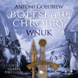 Bolesław Chrobry. Wnuk...
