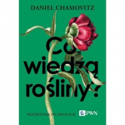 Co wiedzą rośliny?...