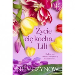 Życie cię kocha, Lili....