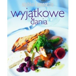 Wyjatkowe dania. Szybko i...