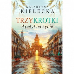 Trzykrotki. Apetyt na życie