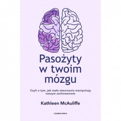 Pasożyty w twoim mózgu. Jak...