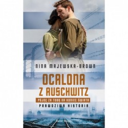 Ocalona z Auschwitz. Pójdę...