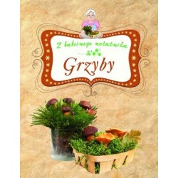 Grzyby. Z babcinego notatnika