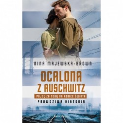 Ocalona z Auschwitz. Pójdę...