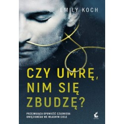 Czy umrę, nim się zbudzę?