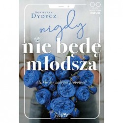 Nigdy nie będę młodsza