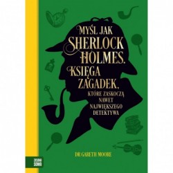 Myśl jak Sherlock Holmes....