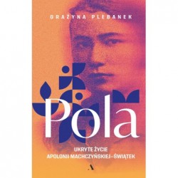 Pola. Ukryte życie Apolonii...