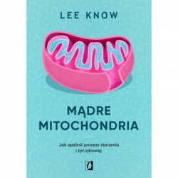 Mądre mitochondria. Jak...