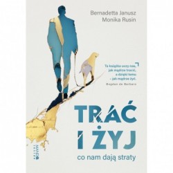 Trać i żyj. Co nam dają straty