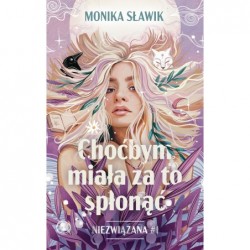 Choćbym miała za to...