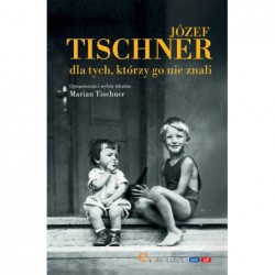 Józef Tischner dla tych,...