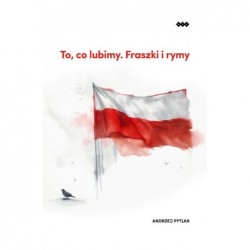 To, co lubimy. Fraszki i rymy