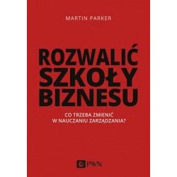 Rozwalić szkoły biznesu. Co...