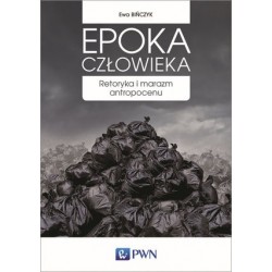 Epoka człowieka. Retoryka i...
