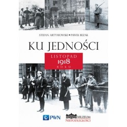 Ku jedności. Listopad 1918...
