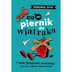 Co ma piernik do wiatraka i...