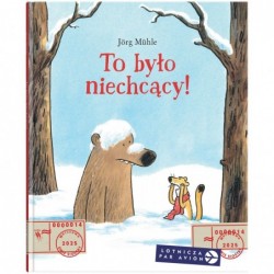 To było niechcący!