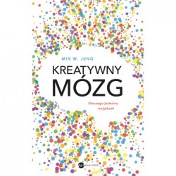 Kreatywny mózg. Dlaczego...