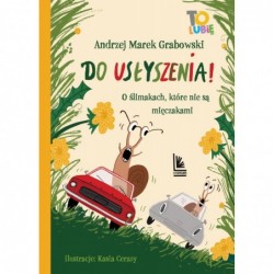 Do usłyszenia! O ślimakach,...