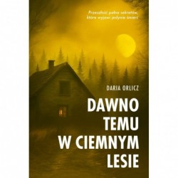 Dawno temu w ciemnym lesie
