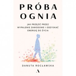 Próba ognia. Jak przejść...