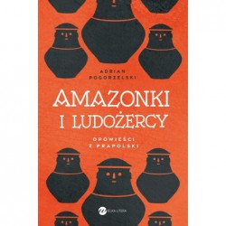 Amazonki i ludożercy....