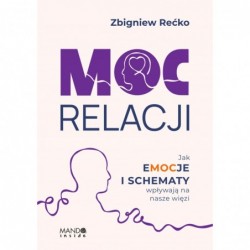 Moc relacji. Jak emocje i...