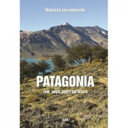 Patagonia. Tam, gdzie rodzi...