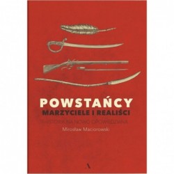 Powstańcy. Marzyciele i...