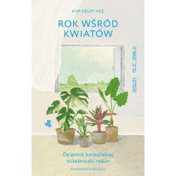 Rok wśród kwiatów. Dziennik...