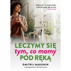 Leczymy się tym, co mamy...
