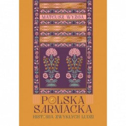 Polska sarmacka. Historia...