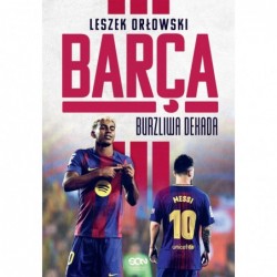 Barça. Burzliwa dekada