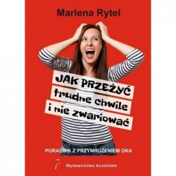 Jak przeżyć trudne chwile i...