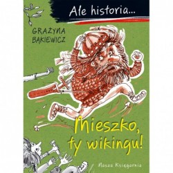 Ale historia... 1 Mieszko,...