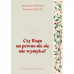 Czy Bogu na pewno nic się...
