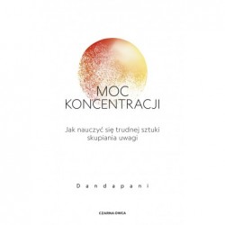 Moc koncentracji. Jak...