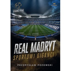 Real Madryt. Sportowi giganci