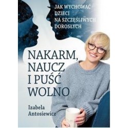 Nakarm naucz i puść wolno...