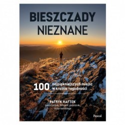 Bieszczady nieznane. 100...