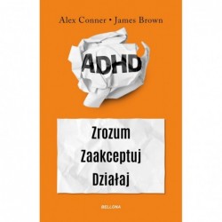 ADHD. Zrozum. Zaakceptuj....