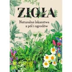 Zioła. Naturalne lekarstwa...