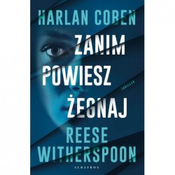 Zanim powiesz żegnaj