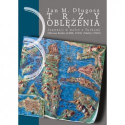 Trzy oblężenia. Joannici w...