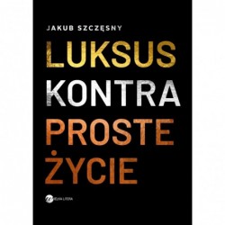 Luksus kontra proste życie