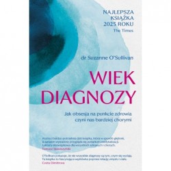 Wiek diagnozy. Jak obsesja...