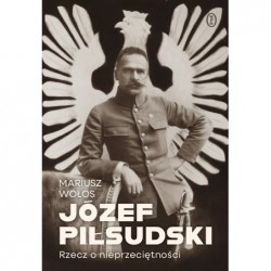 Józef Piłsudski. Rzecz o...