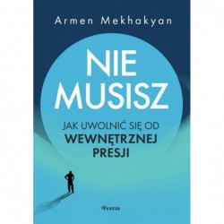 Nie musisz. Jak uwolnić się...